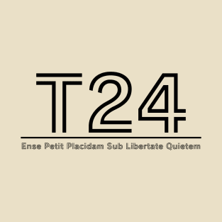 T24 - Ense Petit Placidam Sub Libertate Quietem - TrO T-Shirt