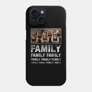 FAMILY...FAMILY...FAMILY Phone Case