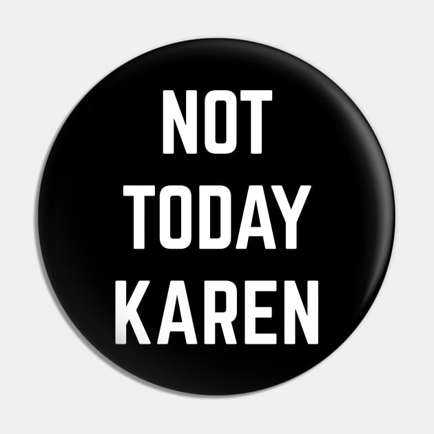 Not Today Karen Pin by Raw Designs LDN