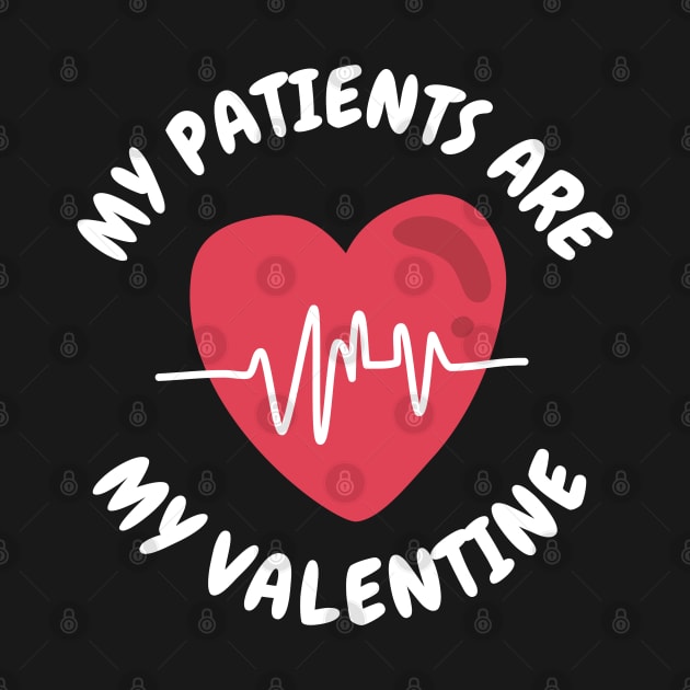 Discover My Patients Are My Valentine - Gifts For Doctor - T-Shirt