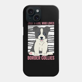 Just A Girl Who Loves Border Collies Funny Dog Phone Case