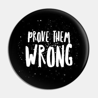 Prove them wrong Pin