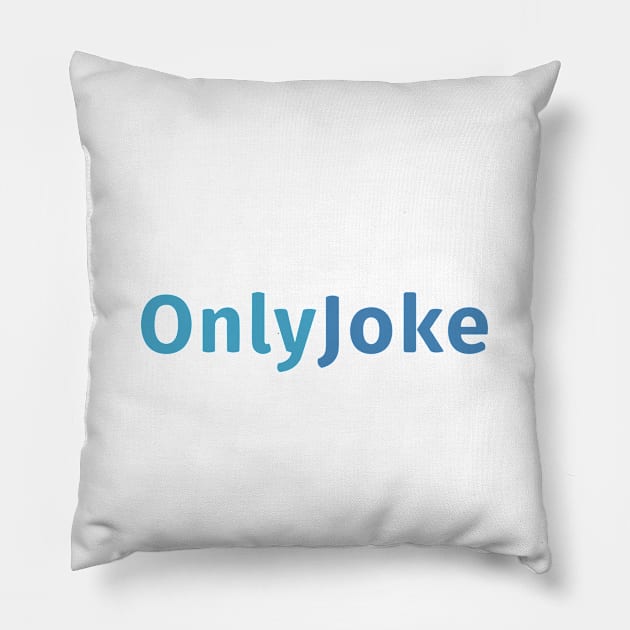 Only Joke Only Fans Pillow by sapphire seaside studio