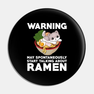 warning may spontaneously start talking about ramen,ramen noodles,japanese,noodles,ramen Pin