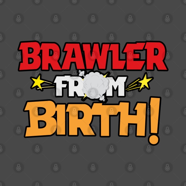 Brawler from Birth by Marshallpro