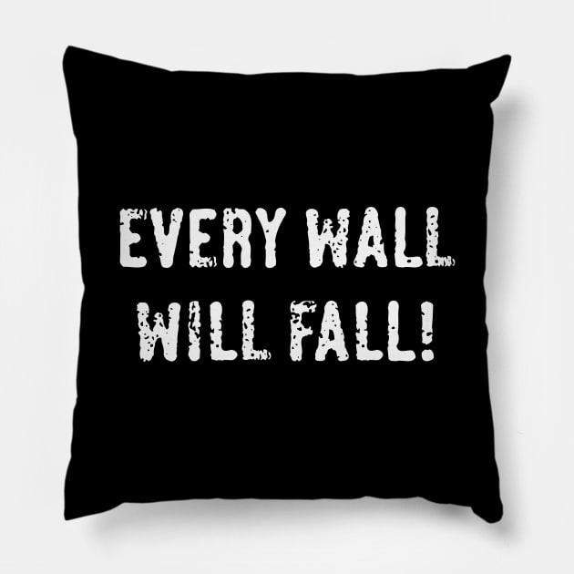 Every Wall Will Fall! (White) Pillow by MrFaulbaum