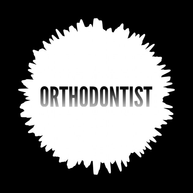 Orthodontist by Mr.Dentaltees