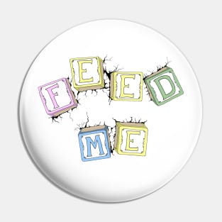 Feed Me Pin