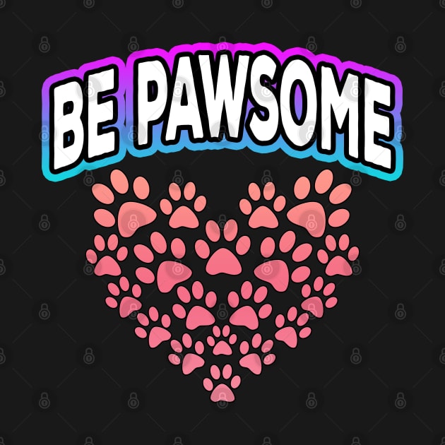 Be Pawsome Heart by Shawnsonart