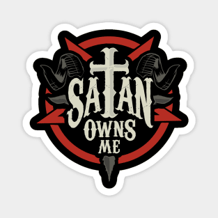 SATAN OWNS ME Magnet