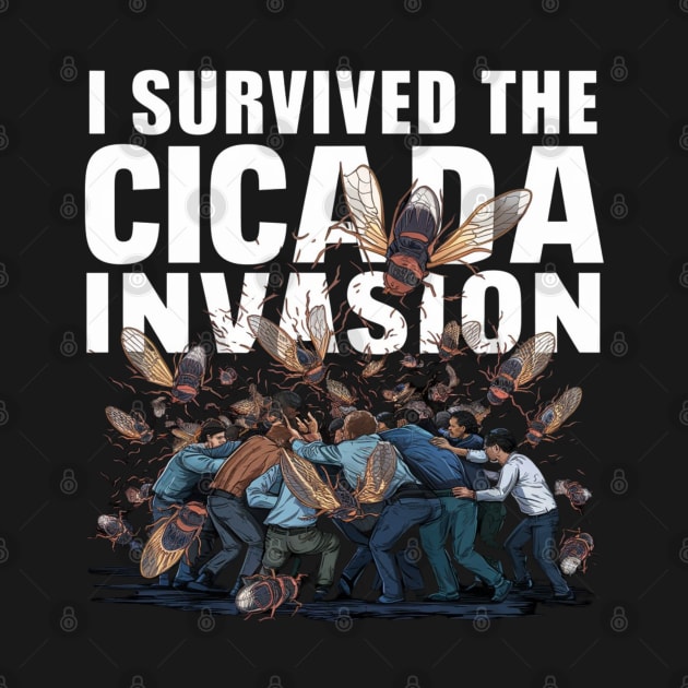 I Survived the Cicada Invasion Funny Cicada Summer 2024 by HBart