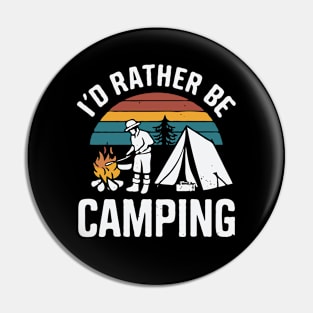 I'd Rather Be Camping. Camp Lover Pin