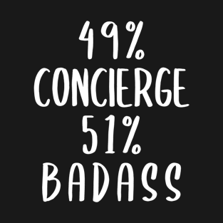 49% Concierge 51% Badass T-Shirt