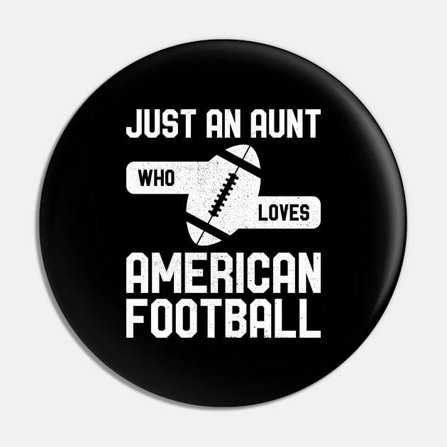 Just an Aunt Who Loves American Football Pin by AZ_DESIGN