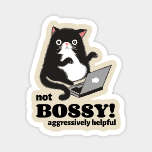 I'm not Bossy I'm Aggressively Helpful Magnet