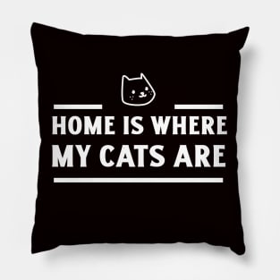 Home is where my cats are Pillow