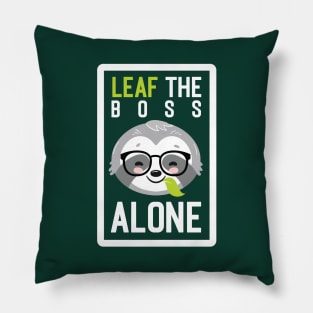 Funny Boss Pun - Leaf me Alone - Gifts for Bosses Pillow