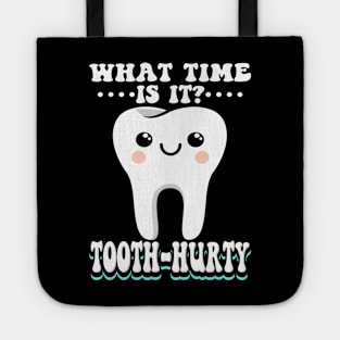 What Time Is It Tooth Hurty Tote