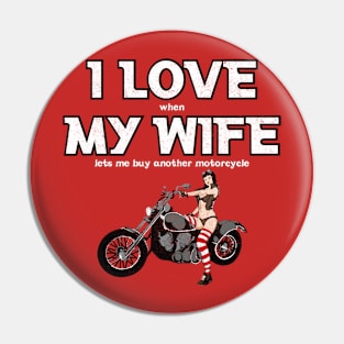 I love when my wife lets me buy another motorcycle Pin