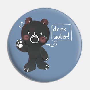 Drink water! Friendly reminder from mr bear Pin