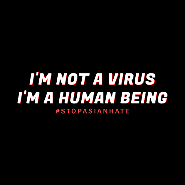 stop asian hate - i'm not virus by aldistar