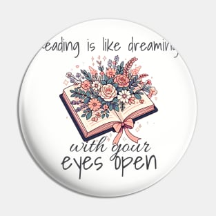 Reading is like dreaming with your eyes open. Book lovers design with flowers in a open book. Design for bright colors Pin