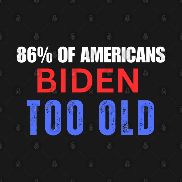 86% OF AMERICANS BIDEN IS TOO OLD by Mojakolane