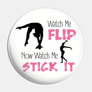 Watch Me Flip, Now Watch Me Stick It Pin