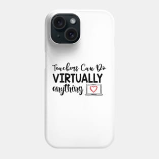 Teachers Can Do Virtually Anything Funny Shirt Phone Case