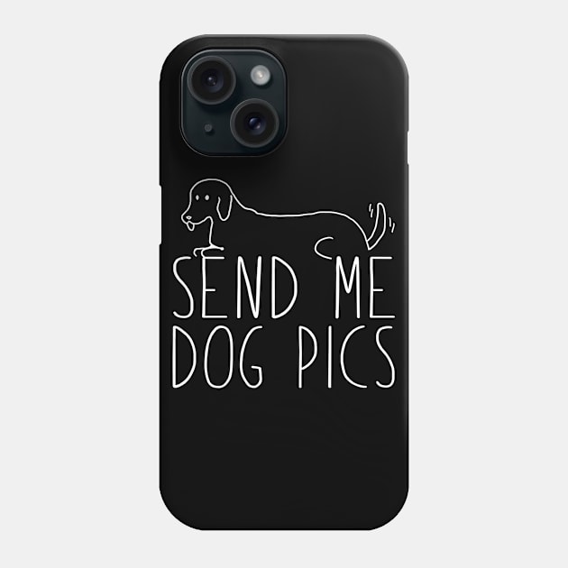 Send Me Dog Pics Phone Case by fromherotozero