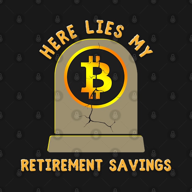 Here Lies My Retirement Savings by Kenny The Bartender's Tee Emporium