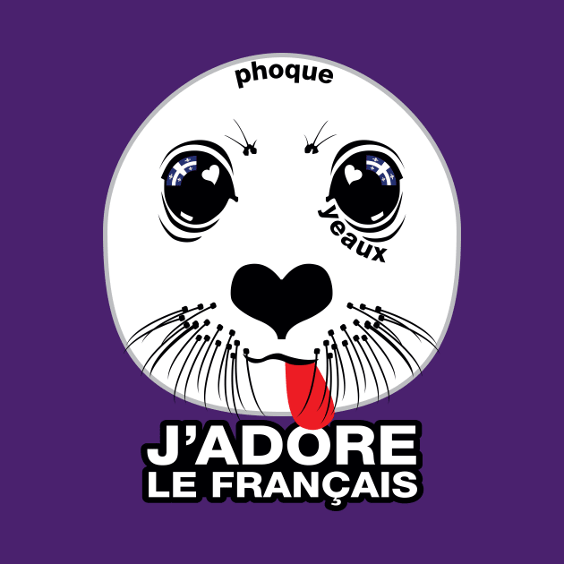 Phoque. Yeaux. J'adore le français! (I LOVE FRENCH) [Québécois version] by PeregrinusCreative