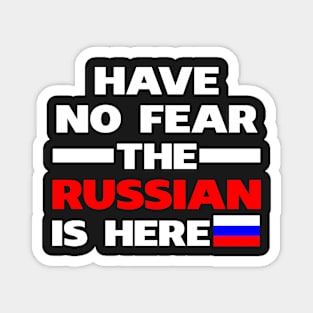 Have No Fear The Russian Is Here Proud Magnet