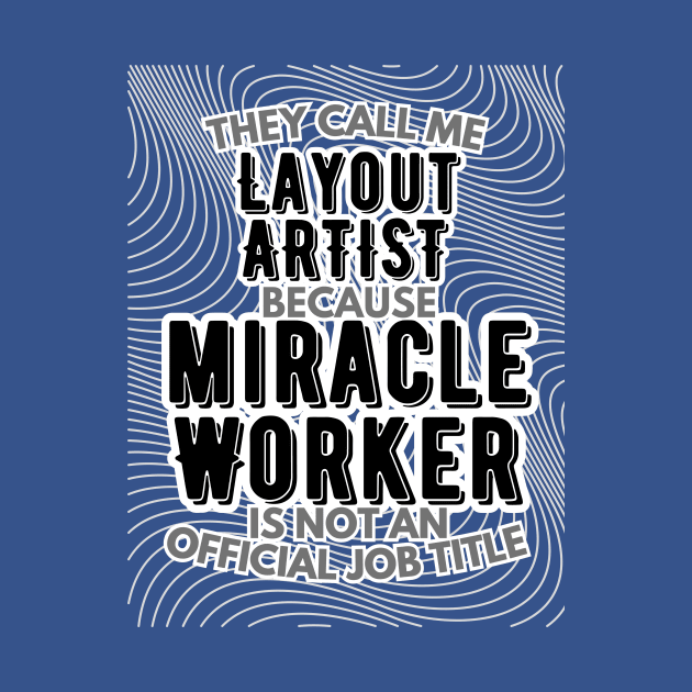 They call me Layout artist because Miracle Worker is not an official job title | VFX | 3D Animator | CGI | Animation | Artist by octoplatypusclothing@gmail.com