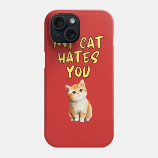 My Cat Hates You Phone Case