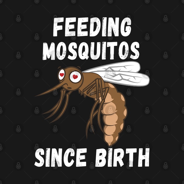 Feeding Mosquitos Since Birth - Mosquito Funny by merchlovers