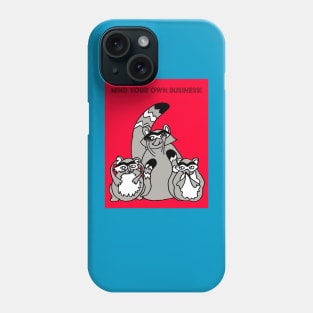 MIND YOUR OWN BUSINESS! Phone Case