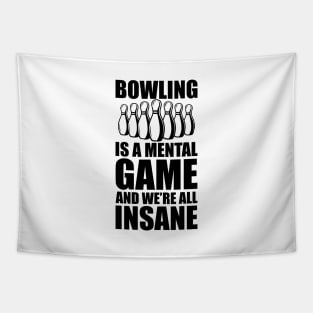 Bowler - Bowling is a mental game and we're all insane Tapestry