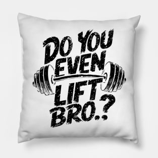 Do You Even Lift Bro.? Weightlifting Motivation Workout v3 Pillow