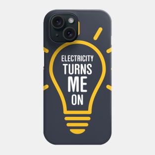 Electricity Turns Me On Phone Case