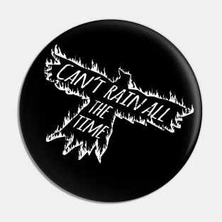 Burning Crow: Can't Rain All the Time! Pin