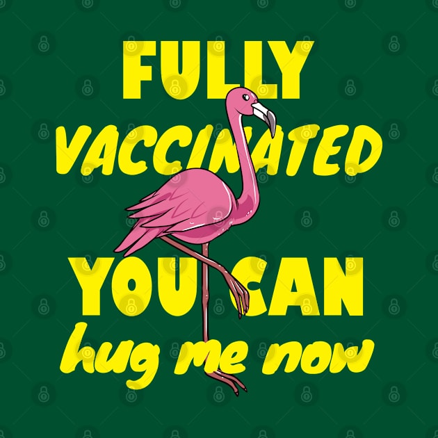 Fully vaccinated, you can hug me now. Flamingo lover gift by alcoshirts