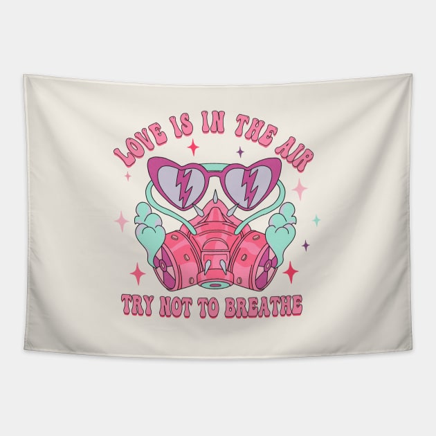 Love Is In The Air, Try Not To Breathe Tapestry by Nessanya