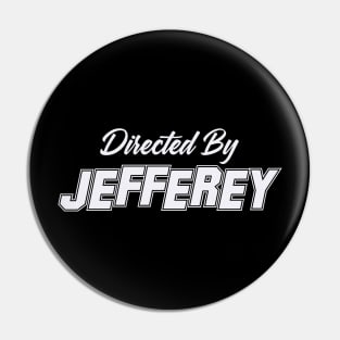 Directed By JEFFEREY, JEFFEREY NAME Pin