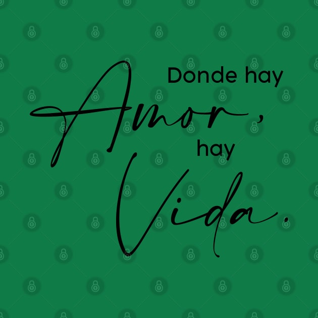 Donde hay Amor hay Vida by Inspire Creativity