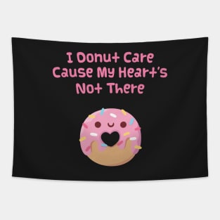 I Donut Care Cause My Heart's Not There Funny Tapestry