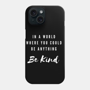 Be Kind Phone Case