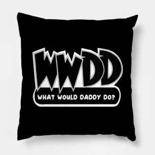 What Would Daddy Do? Pillow