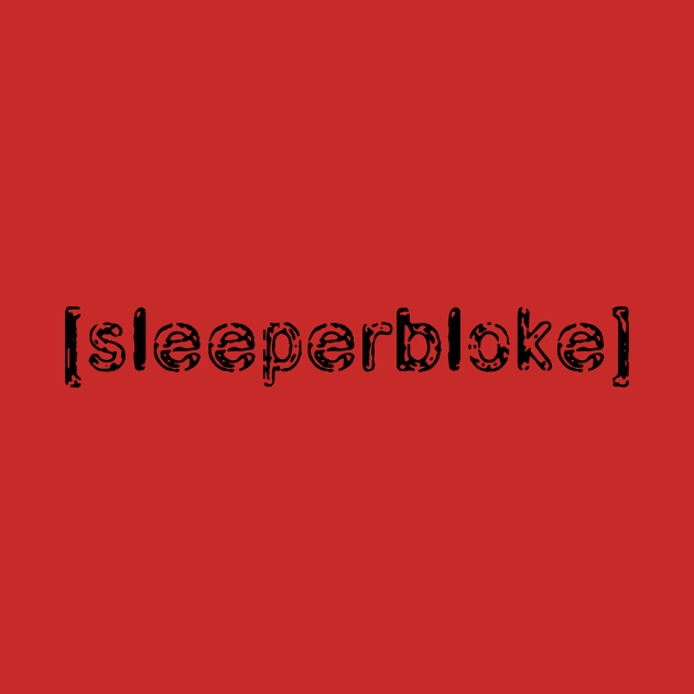 Sleeperbloke (dark) by NewAmusements