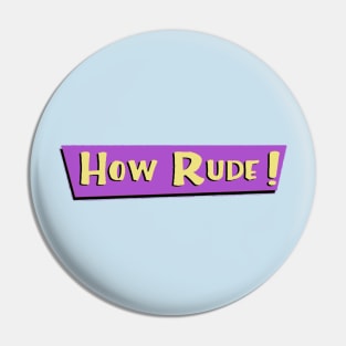 How Rude Pin